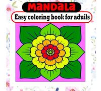 Mandala easy coloring book for aduils: A creative escape for your inner artist