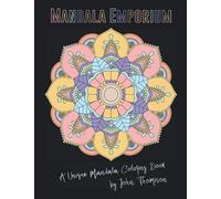 Mandala Emporium: A Unique Mandala Coloring Book By John Thompson