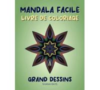 Mandala Facile Livre de coloriage: De grands dessins au trait audacieux sur un design simple, des pages à colorier relaxantes pour les enfants, les adultes, les seniors ou les débutants.