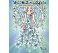 Mandala Flower Angels Relax & Unwind Coloring Book: Stress Relief Art for Mindful Creativity