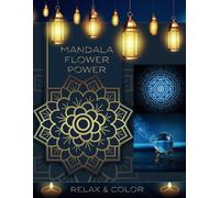 Mandala Flower Power: Relax & Color