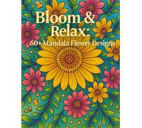 Mandala Flowers Coloring Book for Adults: Relaxing Floral Mandalas to Soothe Stress and Inspire Creativity