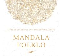 Mandala Folklo: Livre de coloriage anti-stress pour adulte