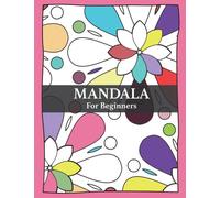 Mandala For Beginners: Large Print Easy Color & Frame | Stress Relief Coloring | Simple Designs To Color For Relaxation | Gift For Beginners, Seniors And Young Adults