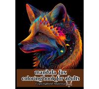 "Mandala Fox Coloring Book: Relax and Unwind with the Beauty of Mandalas and the Charm of Foxes"