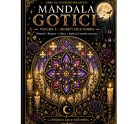 Mandala Gotici - Volume 3: Il Giardino delle Ombre