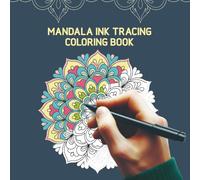 Mandala Ink Tracing Coloring Book: Trace the Grey Lines, Reveal the Hidden Art, and Color to Spark Your Imagination