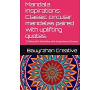 Mandala Inspirations: Classic circular mandalas paired with uplifting quotes.: 54 Beautiful Mandalas with Inspirational Quotes