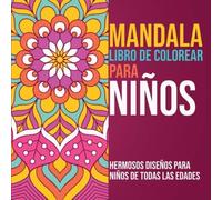 Mandala Libro De Colorear Para Niños: Hermosos Diseños Para Niños De Todas Las Edades (3-5, 4-6, 5-8, 9-12)