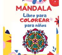 MANDALA Libro para colorear para niños: Mandalas fáciles. Libro para colorear de terapia para niños, niñas y principiantes. Zona de calma para niños. ... edades. Niños, niñas, adultos y adolescentes.