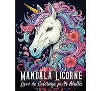 Mandala Licorne: Livre de Coloriage pour Adultes avec 50 magnifiques illustrations pour la Gestion du Stress et la Relaxation