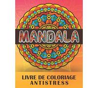 Mandala Livre de coloriage antistress: Des dessins décorés complexe à colorer pour se relaxer et rester occupé a la maison avec une grande variété de ... format, bonne qualité, excellent comme cadeau