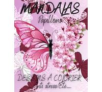 MANDALA LIVRE DE COLORIAGE POUR ADULTE ET SENIOR ANTI-STRESS - VÉRITABLE THÉRAPIE- SPÉCIAL DOULEURS D' ÉTÉ - 80 PAPILLONS À COLORIER POUR SE DÉTENDRE ... DES COULEURS CHAUDES À PRIVILÉGIER / VOLUME 2