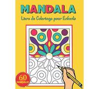 Mandala livre de coloriage pour enfants: Cahier de Coloriage facile avec 60 Mandalas faciles et relaxants pour les filles , les garçons et les débutants .