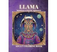 Mandala Llama - Exotic Animal Coloring Book for Adults: Whimsical & Intricate Designs for Relaxation and Stress Relief