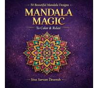 MANDALA MAGIC: 50 Beautiful Mandala Designs to Color, Relax & Find Your Calm