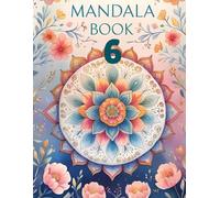 Mandala Magic 6: Patterns of Calm for the Creative Soul