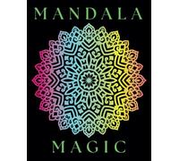 Mandala Magic: 69 Intricate Designs to Color Your Soul | A perfect gift for creatives, mindfulness lovers, and anyone who could use a little peace and color in their life.
