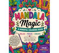 MANDALA MAGIC: A MINDFUL COLORING BOOK