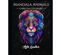 Mandala Magici di Animali Da Colorare: Un Viaggio di Colori nell’Armonia della Natura. Per bambini adulti per relax antistress bellissimi rilassanti
