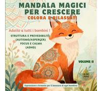 Mandala Magici per Crescere - Colora e Rilassati (6-10 anni) Volume II: Mandala rilassanti per bambini 6-10 anni - 40 disegni su 82 pagine, print ... per autismo, ADHD, Asperger, difficoltà emot