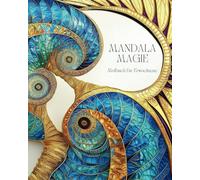 Mandala Magie: Entdecke die Kraft der Farben und Muster