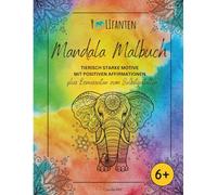 Mandala Malbuch für Kinder ab 6 Jahren: Tierisch starke Motive mit positiven Affirmationen - inkl. Bonusseiten