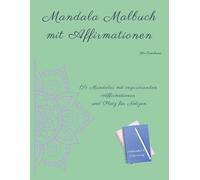 Mandala Malbuch mit Affirmationen für Erwachsene: 64 Mandalas mit inspirierenden Affirmationen und Platz für Notizen