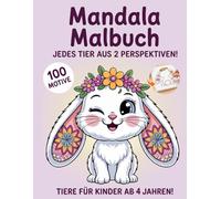 Mandala Malbuch Tiere für Kinder ab 4 Jahren: 100 Tiermandalas | Ausmalbilder Tiere | Spielerisch Tiere aus verschiedenen Perspektiven entdecken | ... zur Förderung von Konzentration und Motorik