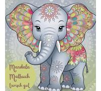 Mandala Malbuch, tierisch gut: mit 50 niedlichen Tierbildern im Mandala-Style, ab 6 Jahren