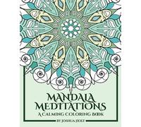 Mandala Meditations: A Calming Coloring Book (Adult coloring book for stress relief, zen mandala coloring, relaxing coloring book, mandala art therapy)