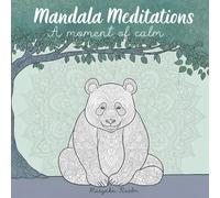 Mandala Meditations: A Moment Of Calm I Relaxation I Adult coloring mandalas I Mindful mandala coloring