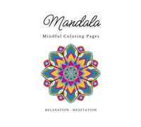 Mandala Mindful Coloring Pages: Relaxation - Meditation