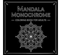 Mandala Monochrome Coloring Book for Adults: One-Color Relaxation with Bold, High-Contrast Mandalas