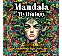 Mandala Mythology colouring book: Ancient Legends, Gods, and Creatures for Stress Relief and Creativity
