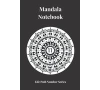 Mandala Notebook Life Path Number Series: A Universal Diary, Journal Or Notebook A Sensitive Gift For All Perceptive 11s Including (But Not Only) Fashion Designers, Architects & Consultants