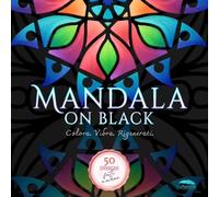 Mandala on Black - 50 Mandala d'Autore Disegnati a Mano da un Illustratore Professionista: Libro da Colorare per Adulti su Fondo Nero, Stile Easy e ... Senza l'Ansia di Sbordare. Stampa Premium