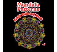 Mandala Patterns Adult Coloring Book: Mandala Patterns Adult Coloring Book:Stress Relieving Mandala, Anxiety Relief Coloring Pages ,Volume 1: Large ... Great for Stress Relief and Relaxation