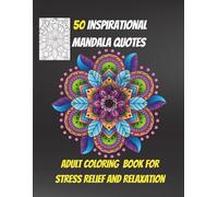 Mandala Power: 50 Inspirational Mandala Quotes Coloring Book: Motivational Quotes Coloring Book for Stress Relief and Self-Care