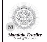 Mandala Practice Drawing Workbook: 55 Beautifully Designed Mandala Pages for Drawing Practice, Relaxation, and Mindfulness