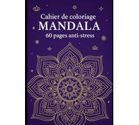 Mandala relaxation coloriage adulte: 60 dessins à colorier pour se détendre, lâcher prise et retrouver la sérénité