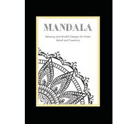 Mandala: Relaxing and Mindful Designs for Stress Relief and Creativity: 50 Intricate Mandalas to Color | Anti-Stress Art Therapy for Mindfulness, Relaxation, and Focus
