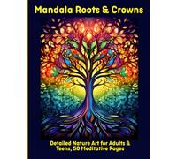 Mandala Roots & Crowns: Detailed Nature Art for Adults & Teens, 50 Meditative Pages