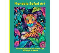 Mandala Safari Art: A Relaxing Journey for Grown-Ups, 50 Pages of Peace