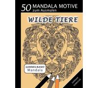 Mandala Sammelband 50 Mandala Motive Zum Ausmalen - Wilde Tiere