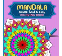 Mandala Simple, Bold & Easy: 50 Relaxing Mandalas for Stress Relief & Creativity