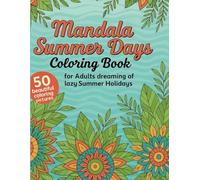 Mandala Summer Days Coloring Book: for adults dreaming of lazy summer holidays