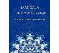 MANDALA THE MAGIC OF COLORS: Explore Your Inner World