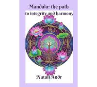Mandala: the path to integrity and harmony: A Creative and Meditative Journey to the Self