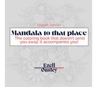 Mandala to that place English Version: "The coloring book that doesn't send you away, it accompanies you!": Adult coloring book: mandalas, swear words, humor, and relax.